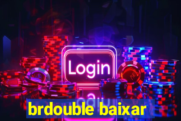 brdouble baixar